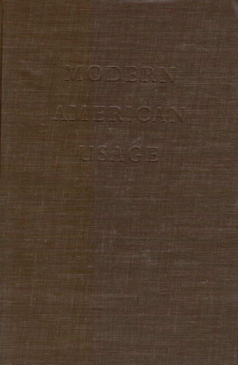FOLLETT, WILSON - Modern American Usage - a Guide