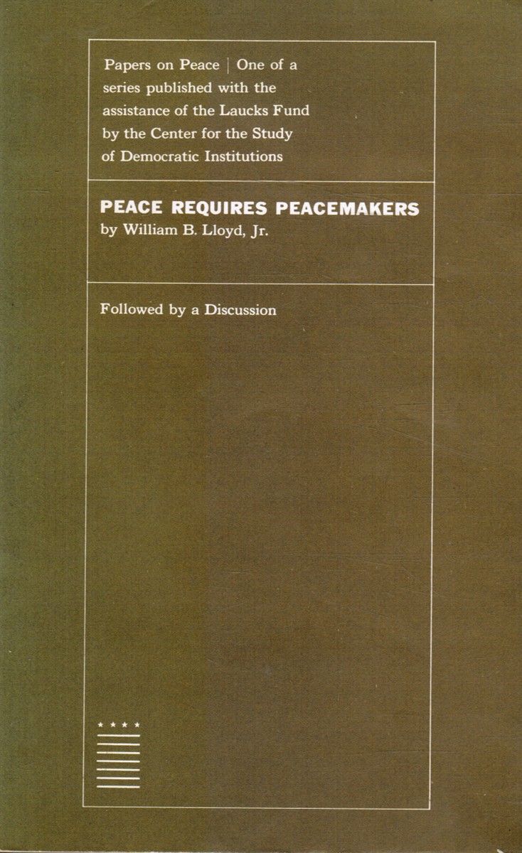 LLOYD, WILLIAM B - Peace Requires Peacemakers