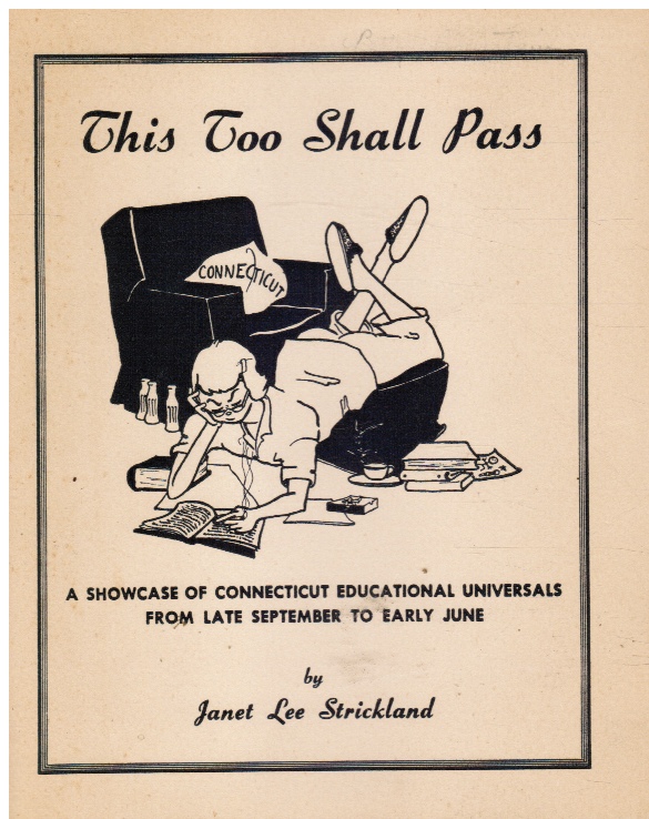STRICKLAND, JANET LEE - This Too Shall Pass: A Showcase of Connecticut Educational Universals from Late September to Early June