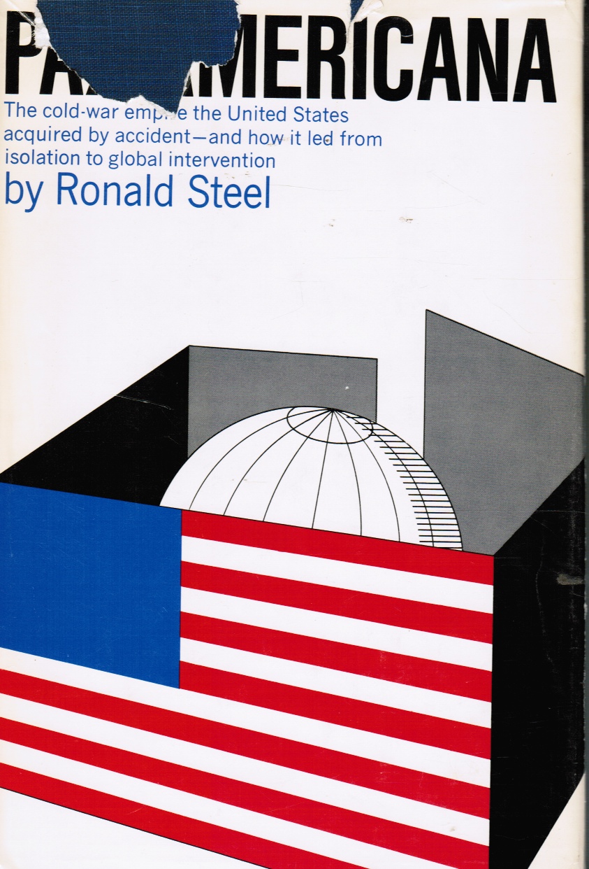 STEEL, RONALD - Pax Americana