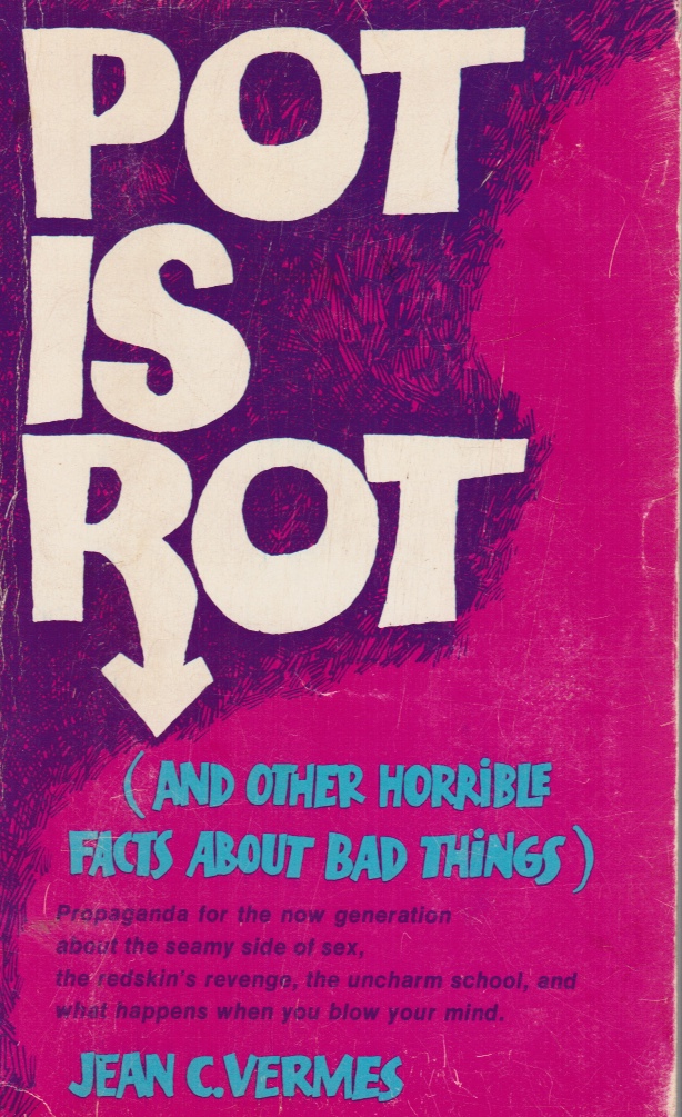 VERMES, JEAN C - Pot Is Rot, : And Other Horrible Facts About Bad Things