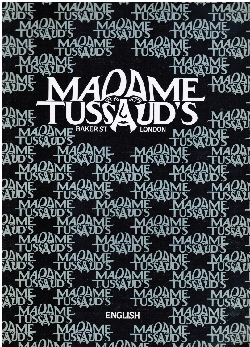 EDITORS - Madame Tussaud's - Illustrated Guide
