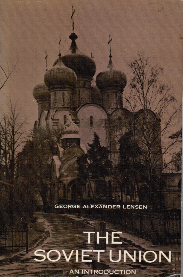 LENSEN, GEORGE ALEXANDER - The Soviet Union: An Introduction