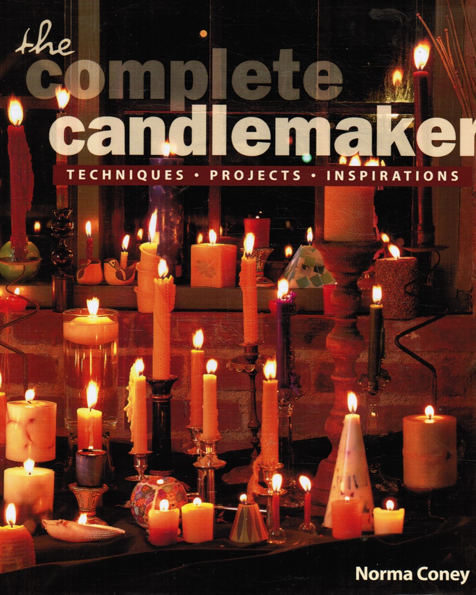 CONEY, NORMA - The Complete Candlemaker Techniques, Projects, and Inspirations