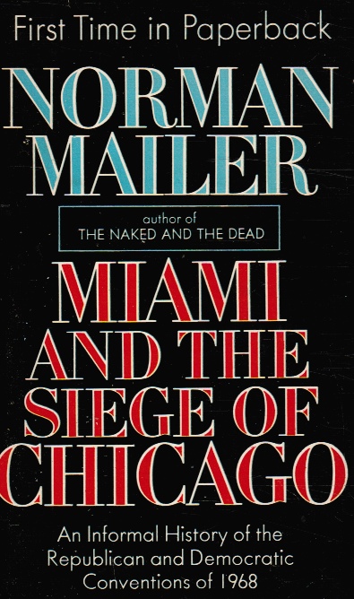 MAILER, NORMAN - Miami and the Siege of Chicago