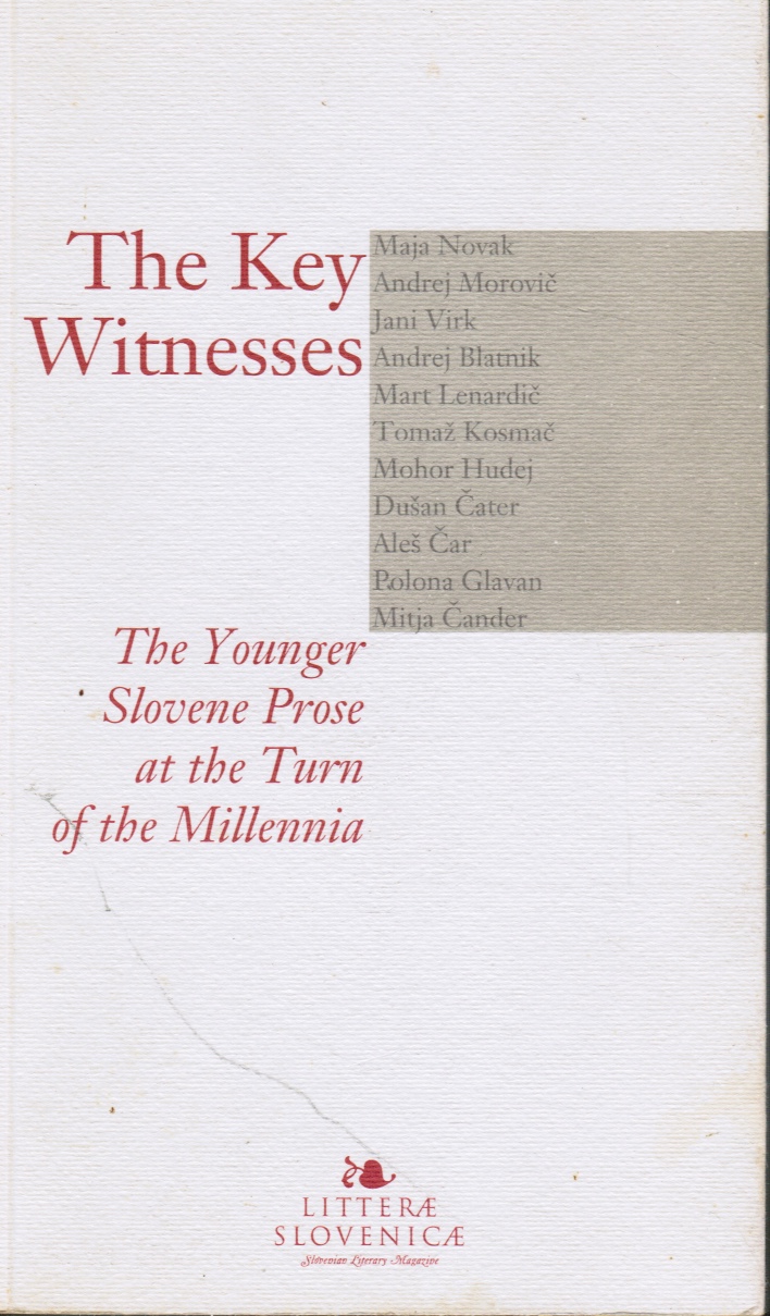 BERGER, ALES - The Key Witnesses: The Younger Slovene Prose at the Turn of the Millennia