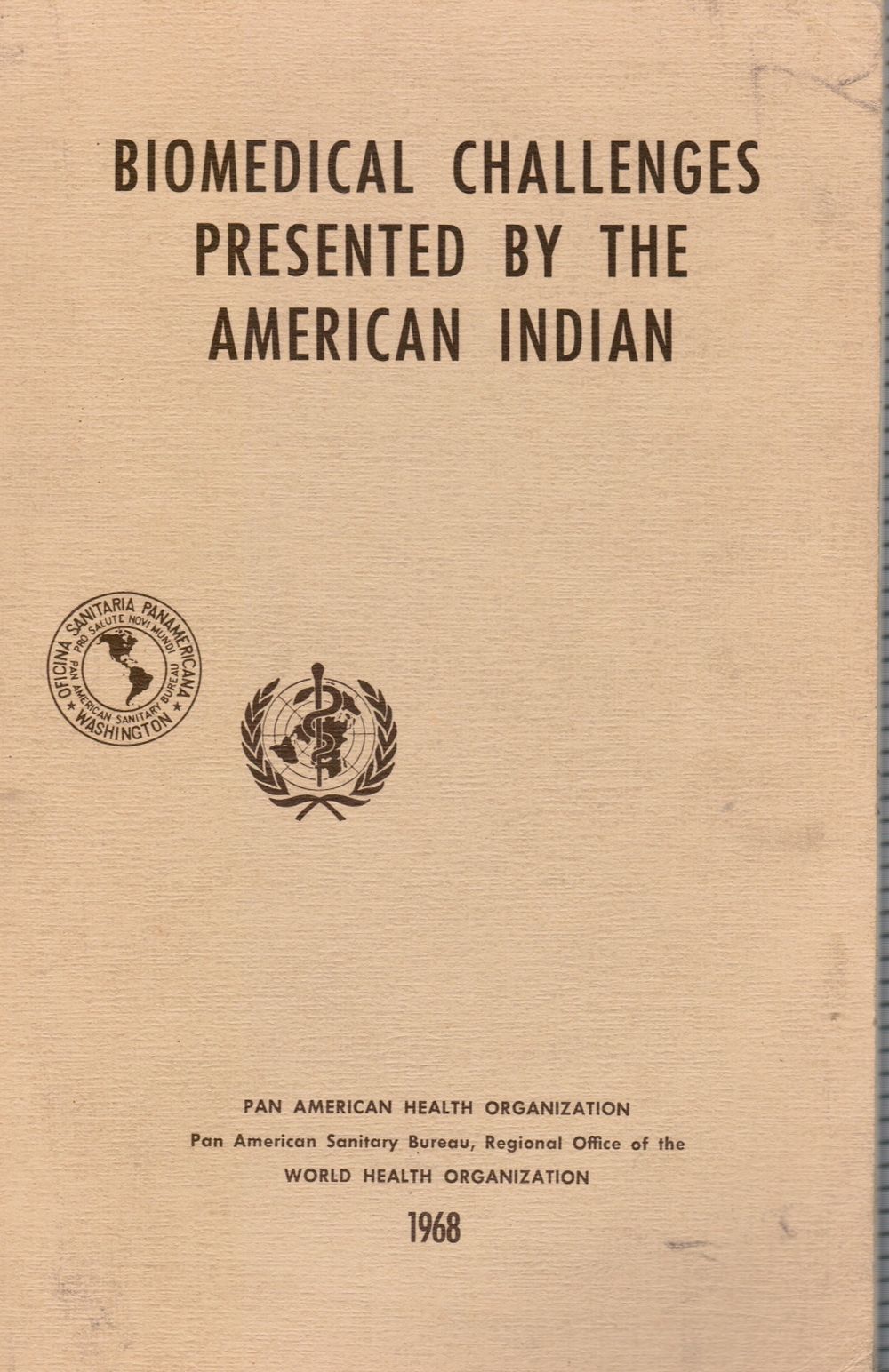 PAN AMERICAN HEALTH ORGANIZATION - Biomedical Challenges Presented By the American Indian; Proceedings of the Special Session Held During the Seventh Meeting of the Paho Advisory Committee on Medical Research, 25 June 1968