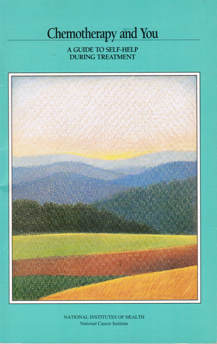 INSTITUTE, NATIONAL CANCER - Chemotherapy and You a Guide to Self-Help During Treatment