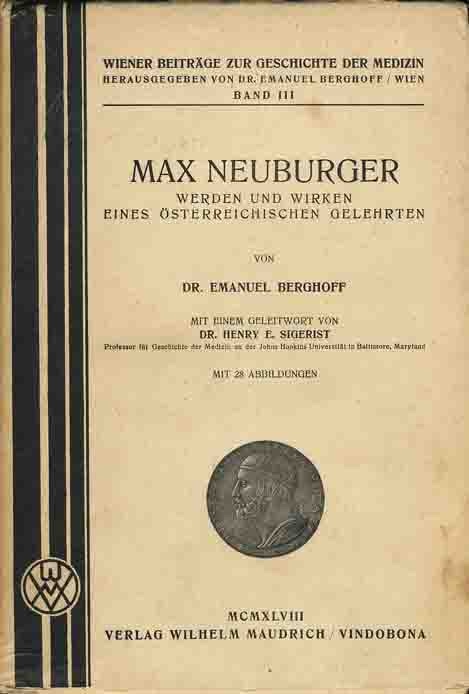 BERGHOFF, EMAUEL, SIGERIST, DR HENRY E (PREFACE) - Max Neuberger: Werden Und Wirken Eines Osterreichischen Gelehrten