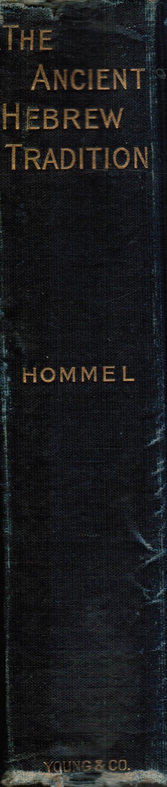 HOMMEL, FRITZ - The Ancient Hebrew Tradition As Illustrated By the Monuments: A Protest Against the Modern School of Old Testament Criticism