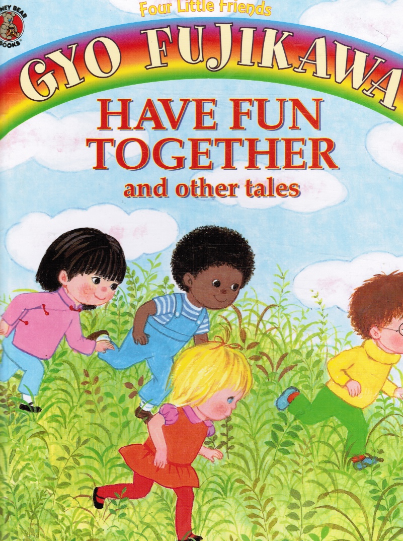 FUJIKAWA, GYO - Have Fun Together and Other Tales, Four Little Friends