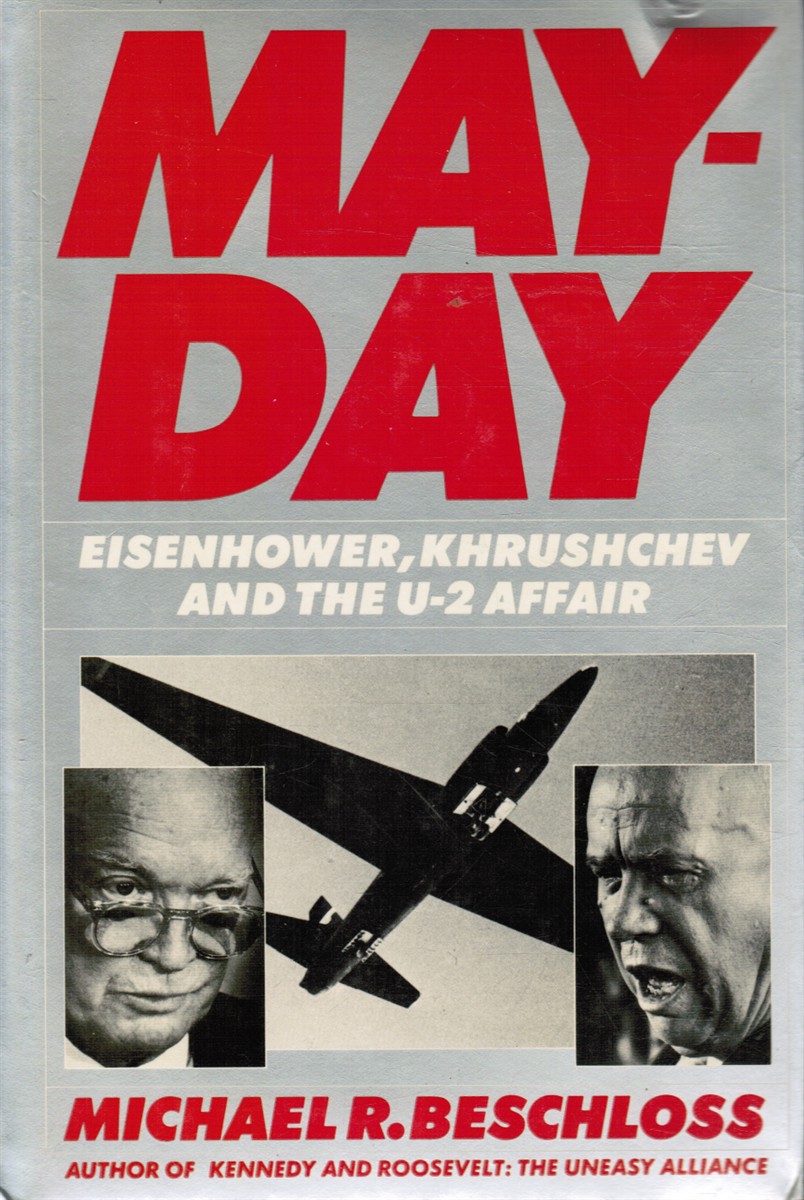 BESCHLOSS, MICHAEL R. - Mayday: Eisenhower, Khrushchev, and the U-2 Affair