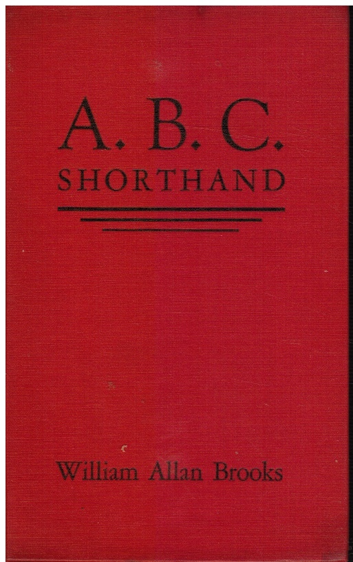 BROOKS, WILLIAM ALLAN - Abc Shorthand System for Lecture and Reading Notes: 12 Easy Lessons