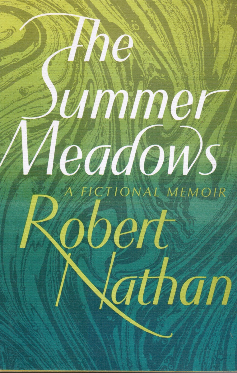 NATHAN, ROBERT - The Summer Meadows: A Fictional Memoir