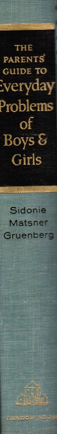 GRUENBERG, SIDONIE MATSNER - The Parents' Guide to Everyday Problems of Boys and Girls: Helping Your Child from Five to Twelve