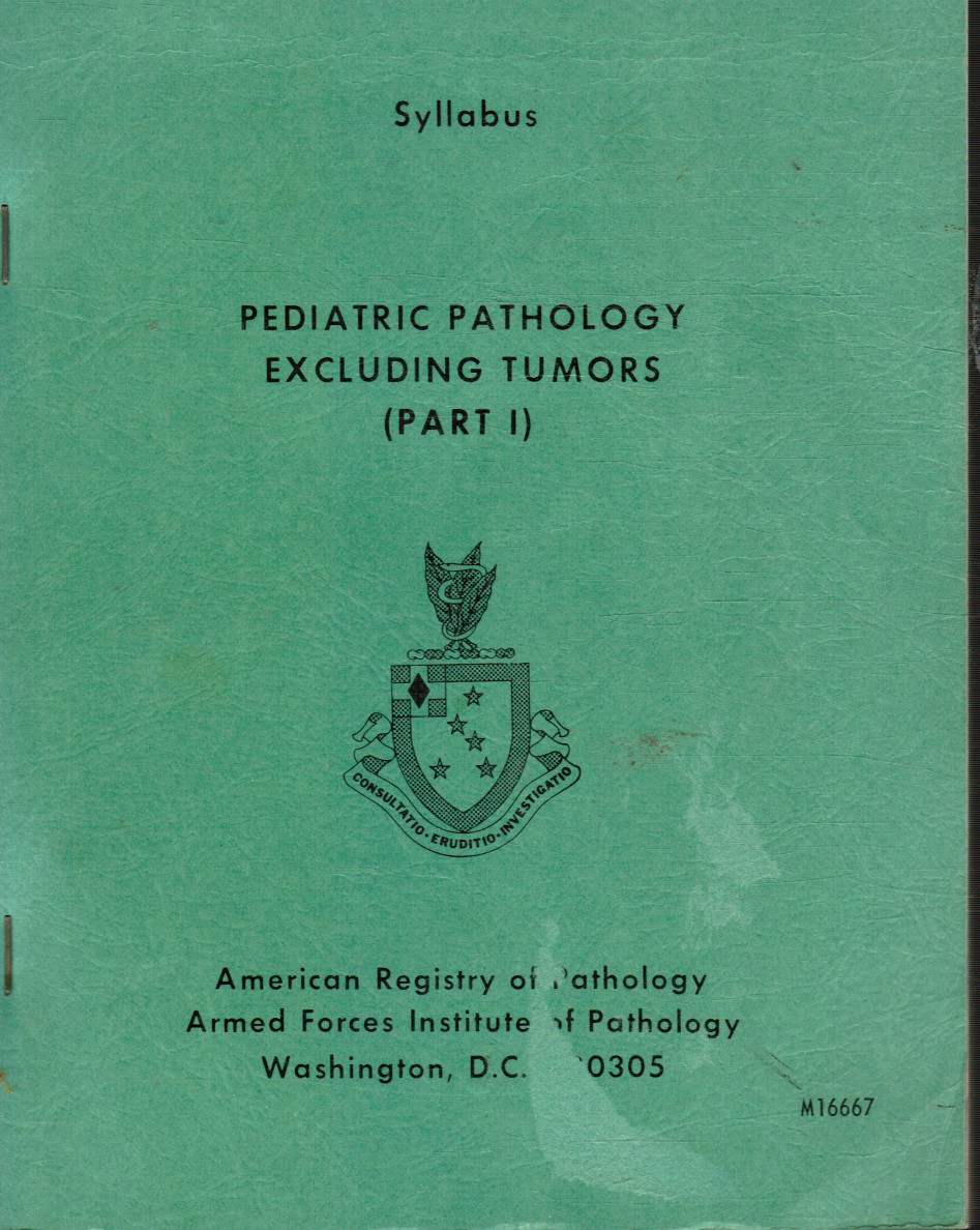 Pediatric Pathology Excluding Tumors: Syllabus Part 1
