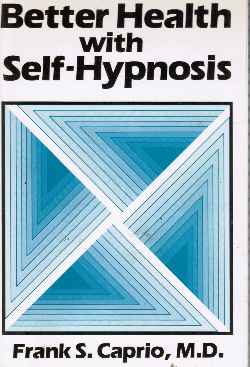 CAPRIO, FRANK S. - Better Health with Self-Hypnosis