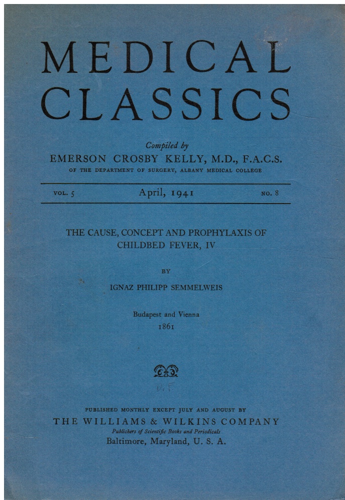 KELLY, EMERSON CROSBY (COMPILER) - Medical Classics: Vol 5, No 8, April 1941 Ignaz Philipp Semmelweis