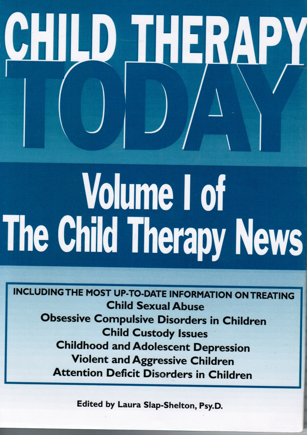 (EDITOR) , GOLD ROBERT S. - Child Therapy Today : Volume I of the Child Therapy News