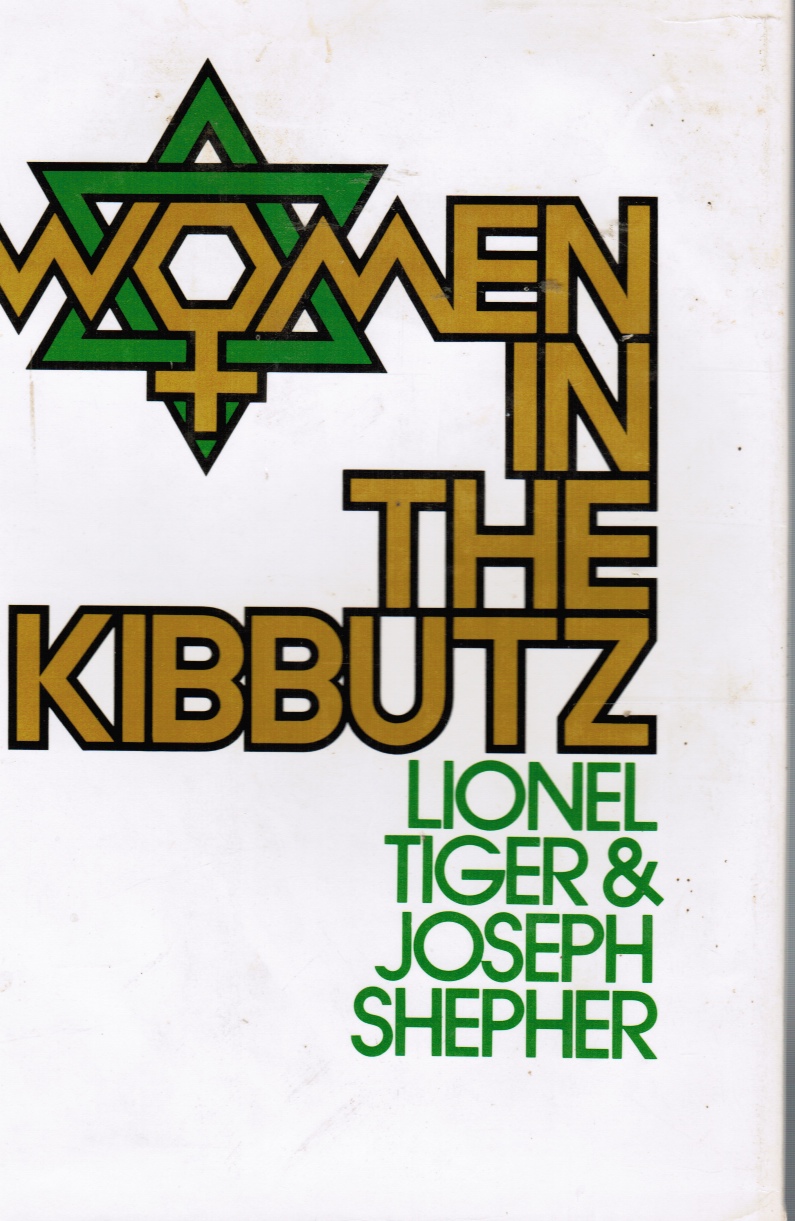 TIGER, LIONEL; JOSEPH SHEPHER - Women in the Kibbutz Exclusive Photograph Included of the Authors