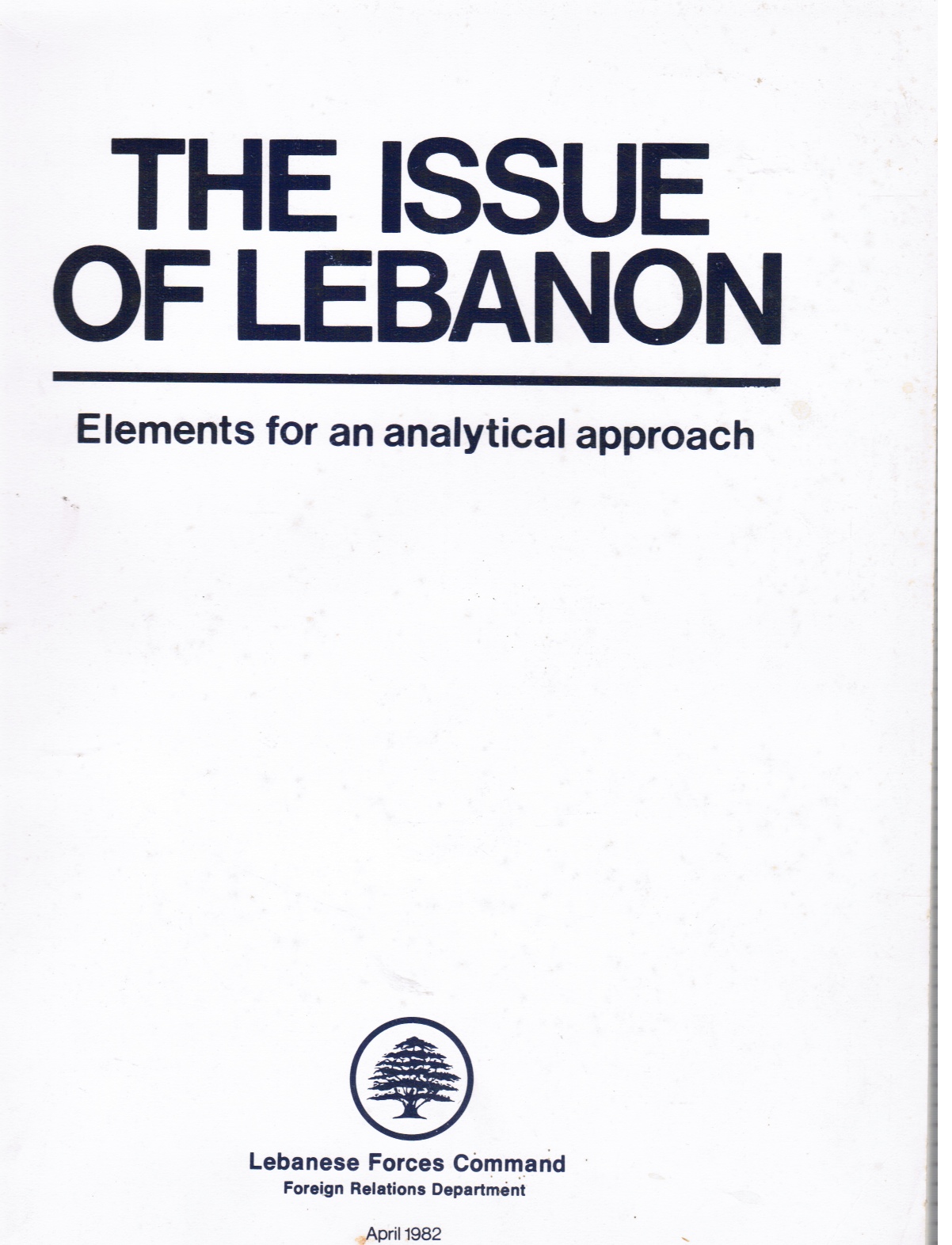 FOREIGN RELATIONS DEPT, LEBANESE FORCES COMMAND - The Issue of Lebanon: Elements for an Analytical Approach
