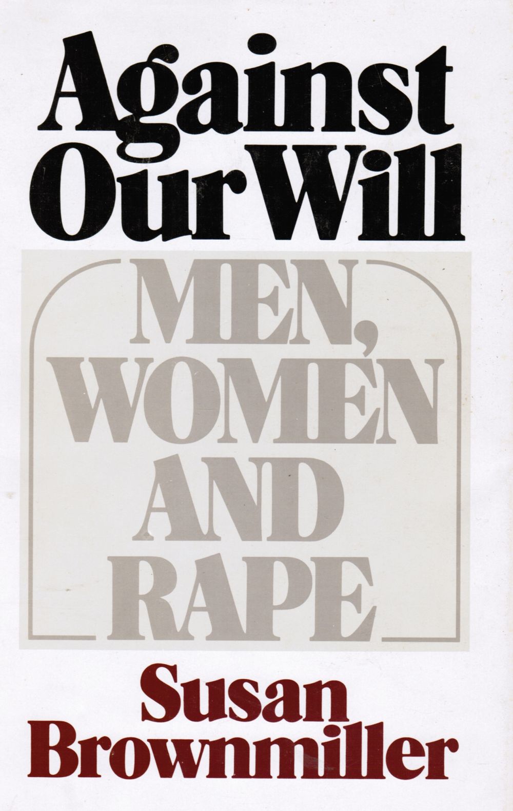 BROWNMILLER, SUSAN - Against Our Will: Men, Women and Rape
