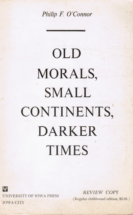 O'CONNOR, PHILIP F - Old Morals, Small Continents, Darker Times (Review Copy)