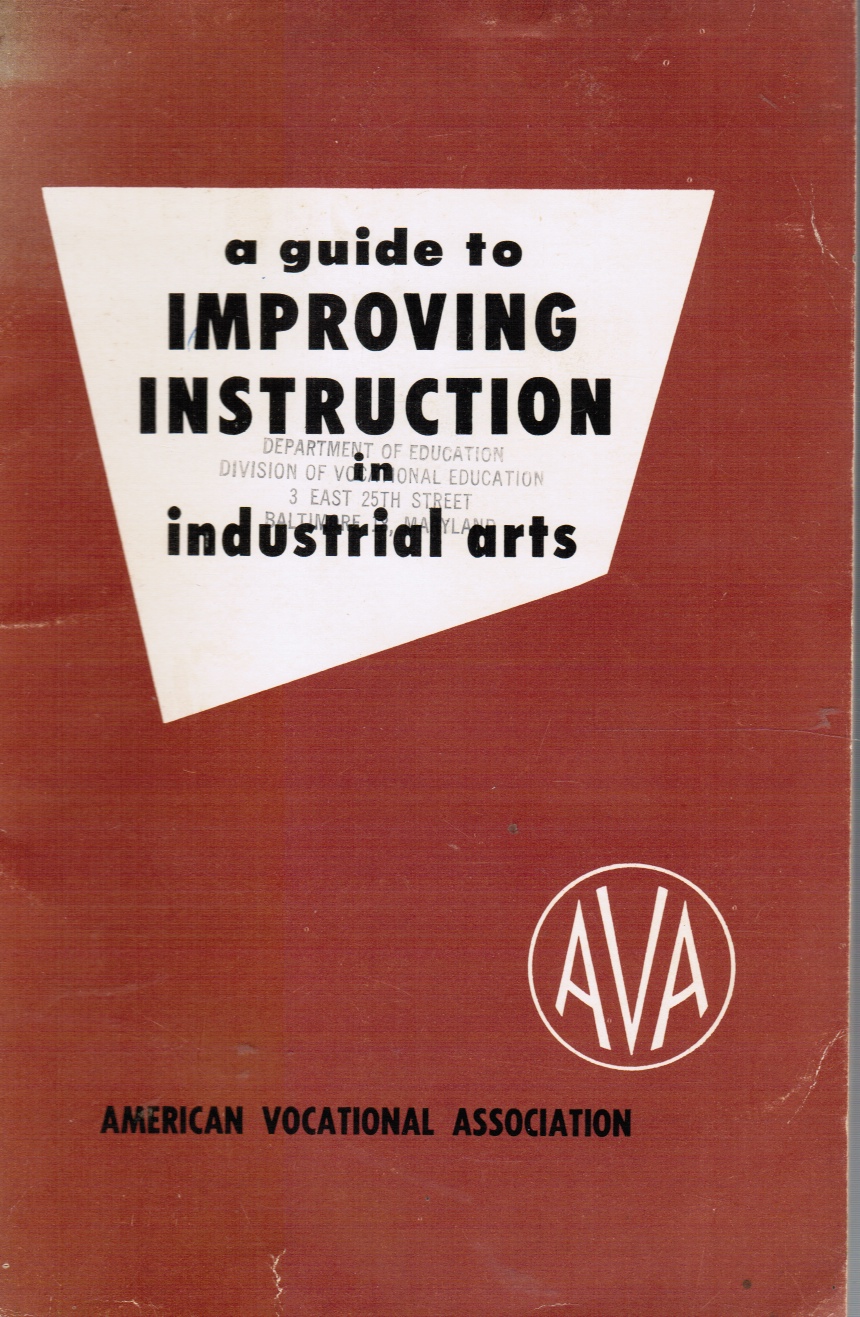 CHRIS GRONEMAN, CHAIRMAN - A Guide to Improving Instruction in Industrial Arts: A Revision of Standards of Attainment in Industrial Arts and Improving Instruction in Industrial Arts