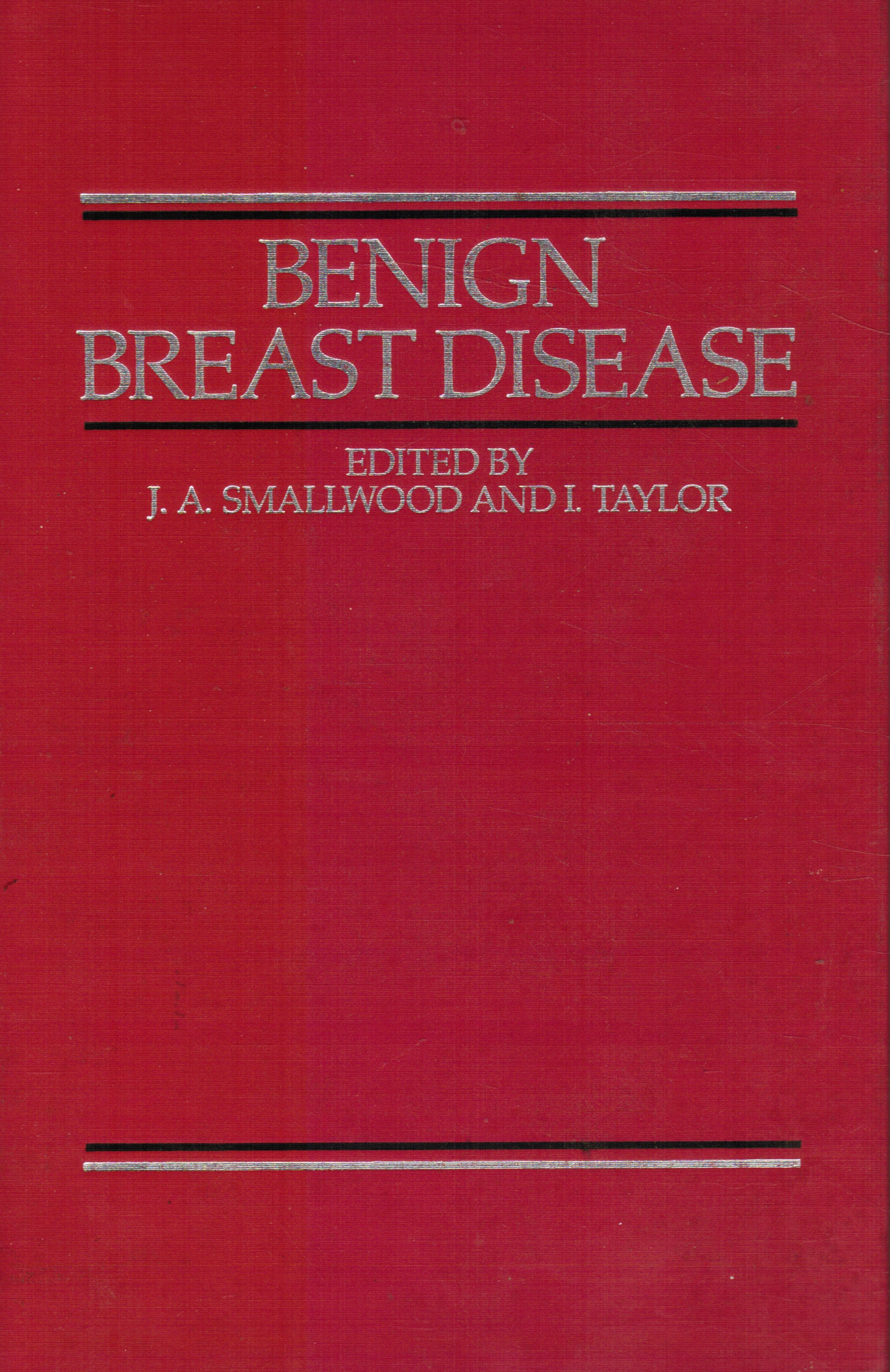 SMALLWOOD, JAMES A. ; TAYLOR, IRVING (EDITORS) - Benign Breast Disease