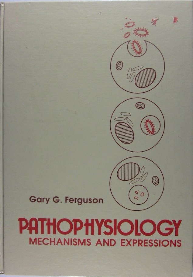 FERGUSON, GARY G. - Pathophysiology: Mechanisms and Expressions