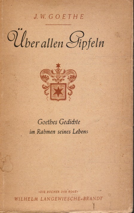 GOETHE, J. W - Uber Allen Gipfelm: Goethes Gedichte Im Rahmen Seines Lebens