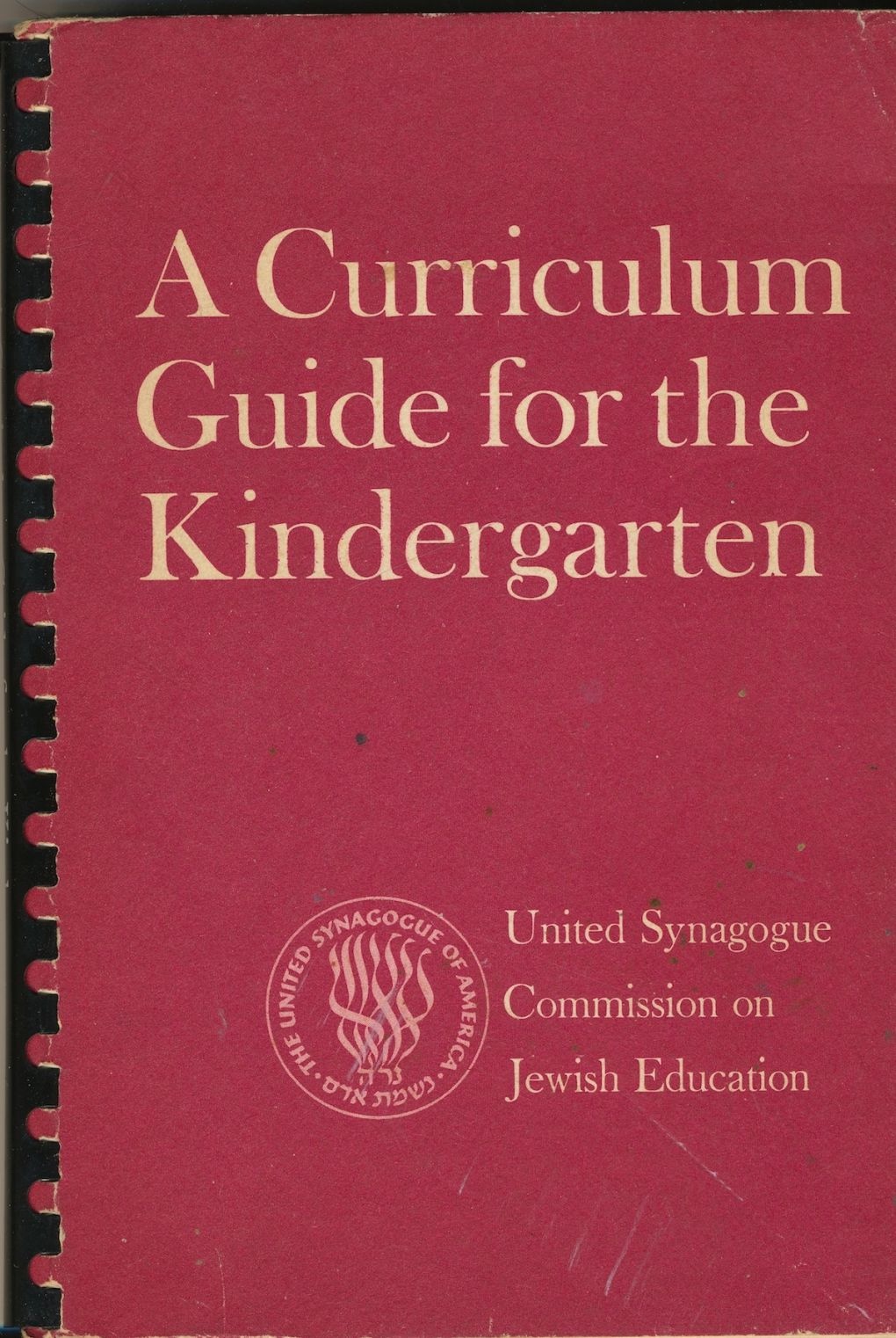CHANOVER, HYMAN (CHAIR AND EDITOR) ; FRANCES GELBART; LEAH LESHEFSKY, ASENATH ROSENBERG - A Curriculum Guide for the Kindergarten