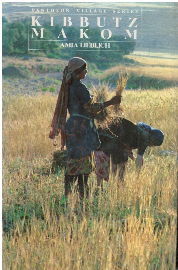 LIEBLICH, AMIA - Kibbutz Makom: Report from an Israeli Kibbutz
