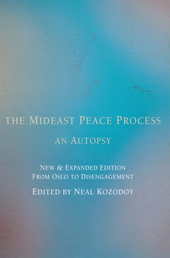 KOZODOY, NEAL (EDITED BY) - The Mideast Peace Process: An Autopsy