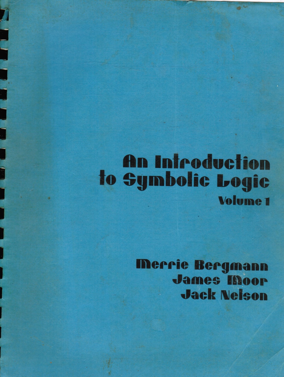 NELSON, JACK; MERRIE BERGMANN, JAMES MOOR - An Introduction to Symbolic Logic: Volumes 1 and 2