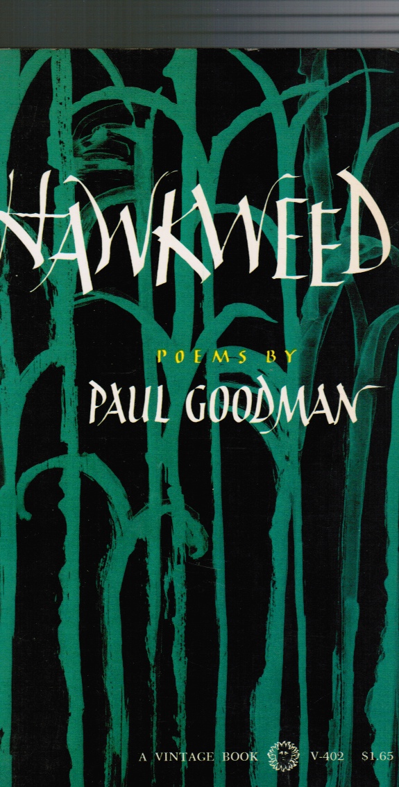 GOODMAN, PAUL - Hawkweed Poems