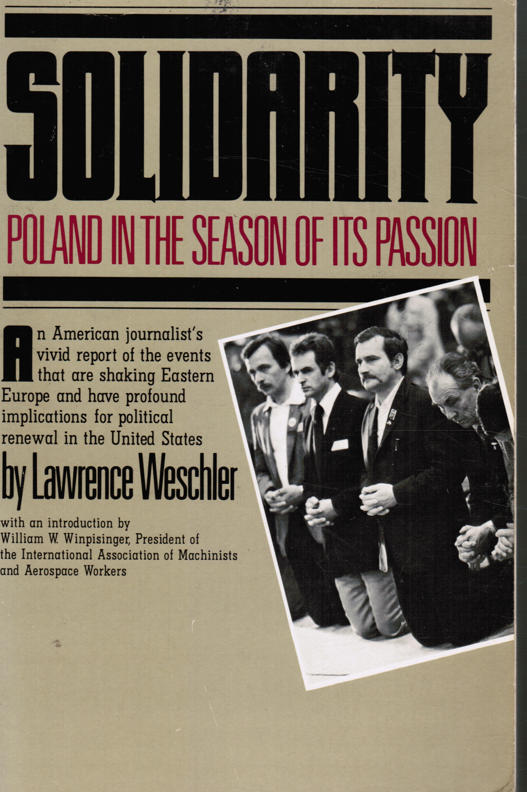 WESCHLER, LAWRENCE - Solidarity - Poland in the Season of Its Passion