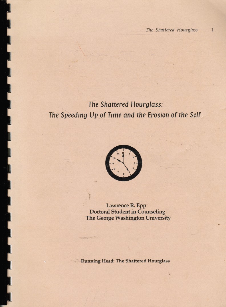 EPP, LAWRENCE R - The Shattered Hourglass: The Speeding Up of Time and the Erosion of the Self