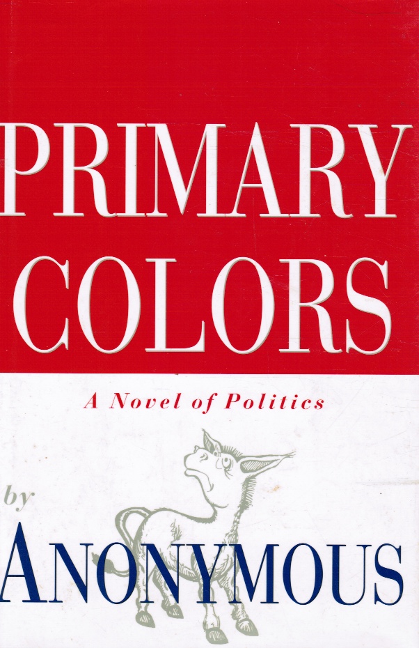 ANONYMOUS - Primary Colors: A Novel of Politics