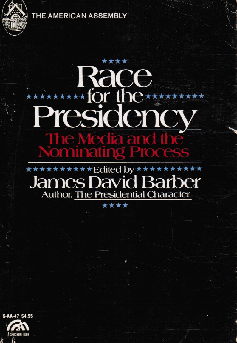 BARBER, JAMES DAVID (EDITOR) - Race for the Presidency: The Media and the Nominating Process