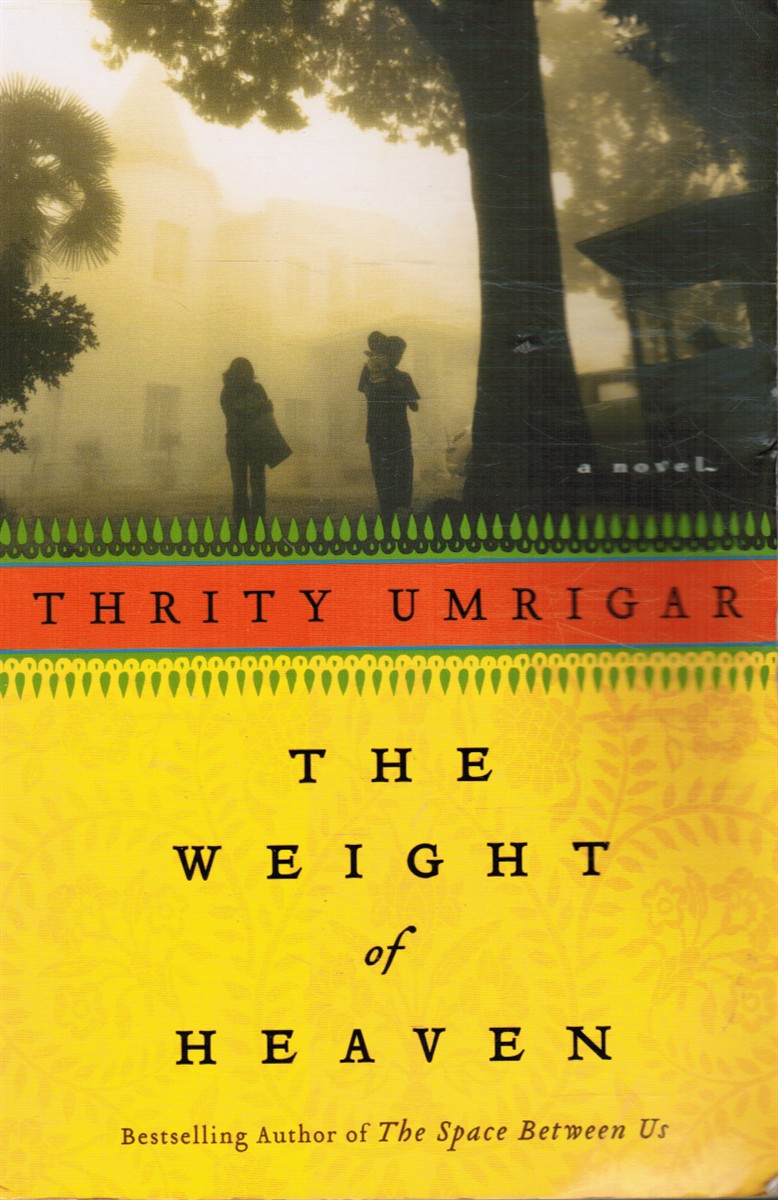UMRIGAR, THRITY - The Weight of Heaven: A Novel