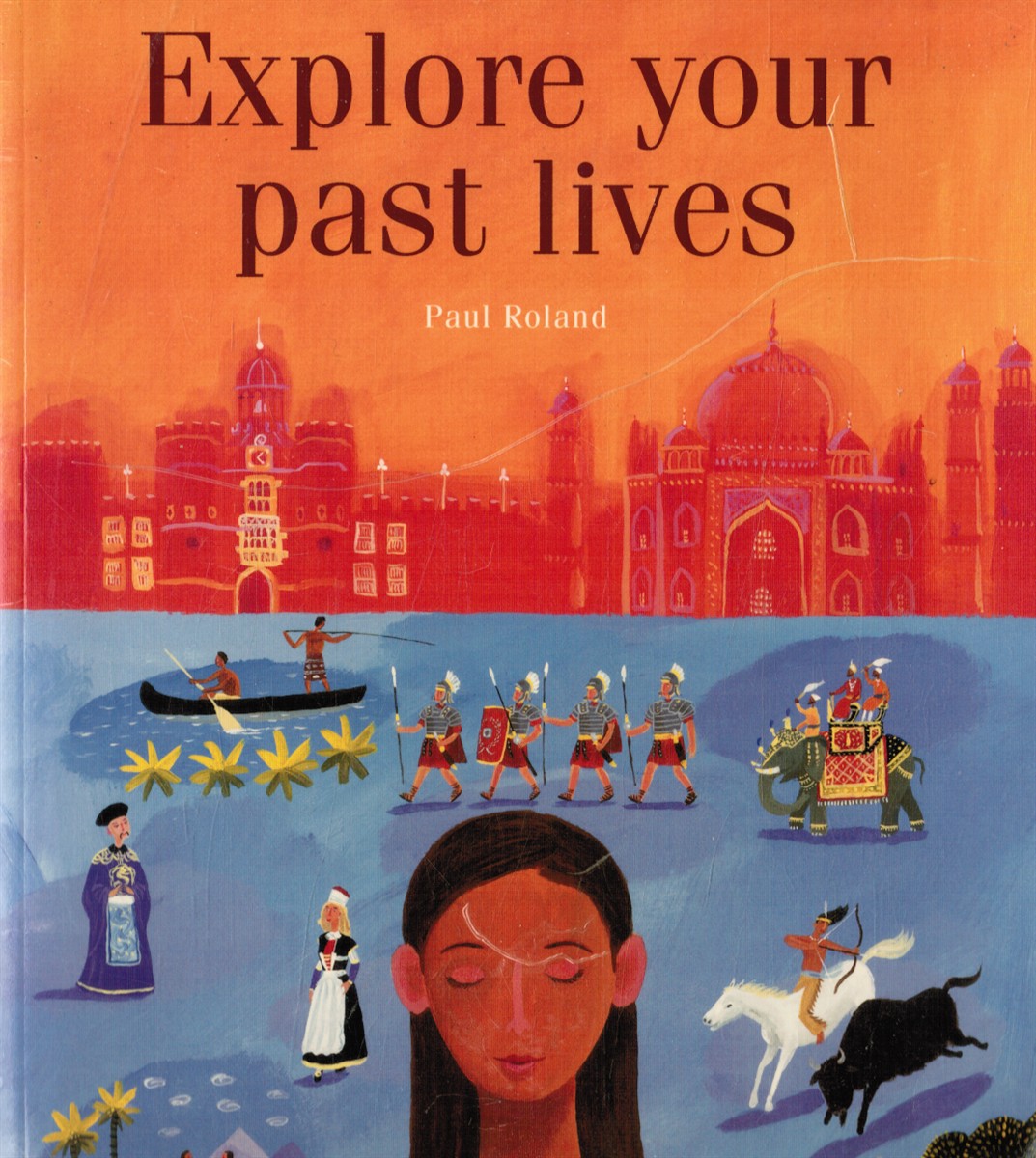 ROLAND, PAUL - Explore Your Past Lives