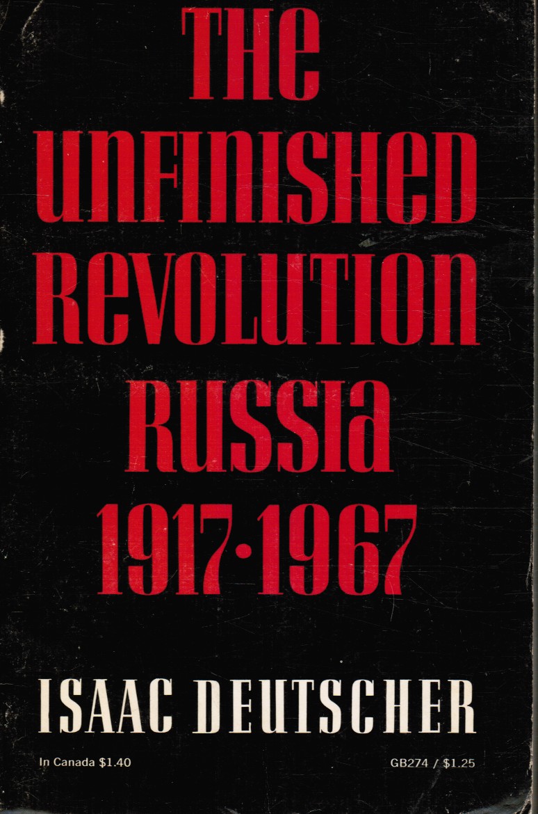 DEUTSCHER, ISAAC - The Unfinished Revolution: Russia, 1917-1967