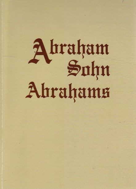 SCHACHNOWITZ, S (SELIG) - Abraham Sohn Abrahams: Eine Helden - Und Martyrergeschichte