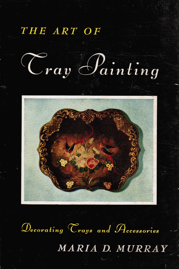 MURRAY, MARIA D - The Art of Tray Painting