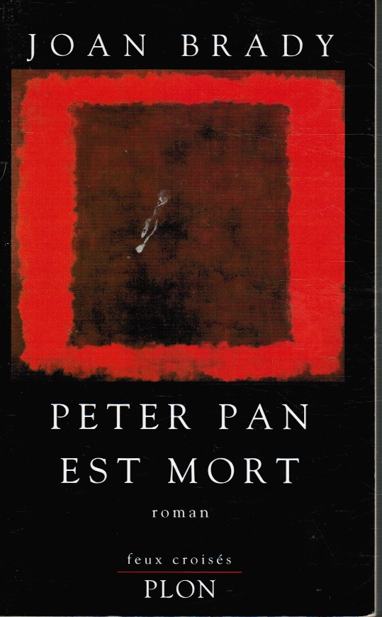 BRADY, JOAN - Peter Pan Est Mort: Roman