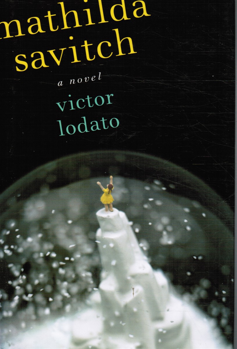 LODATO, VICTOR - Mathilda Savitch - a Novel