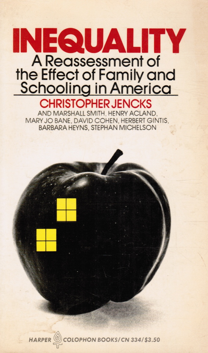 JENCKS, CHRISTOPHER - Inequality: A Reassessment of the Effect of Family and Schooling in America