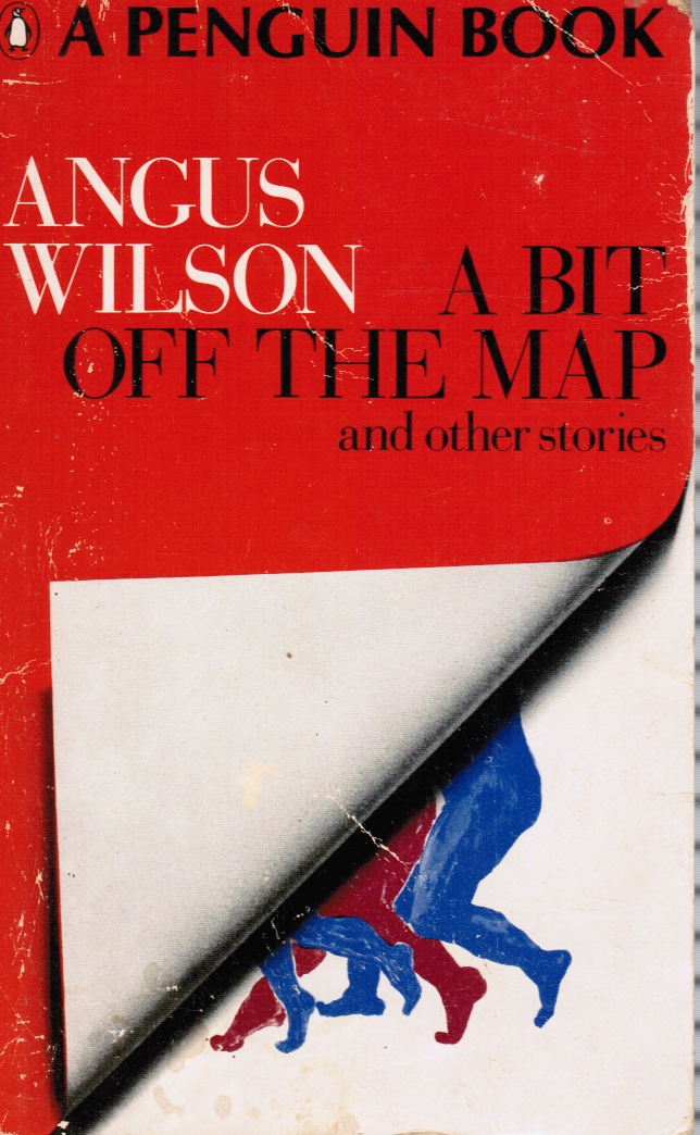 WILSON, ANGUS - A Bit Off the Map and Other Stories