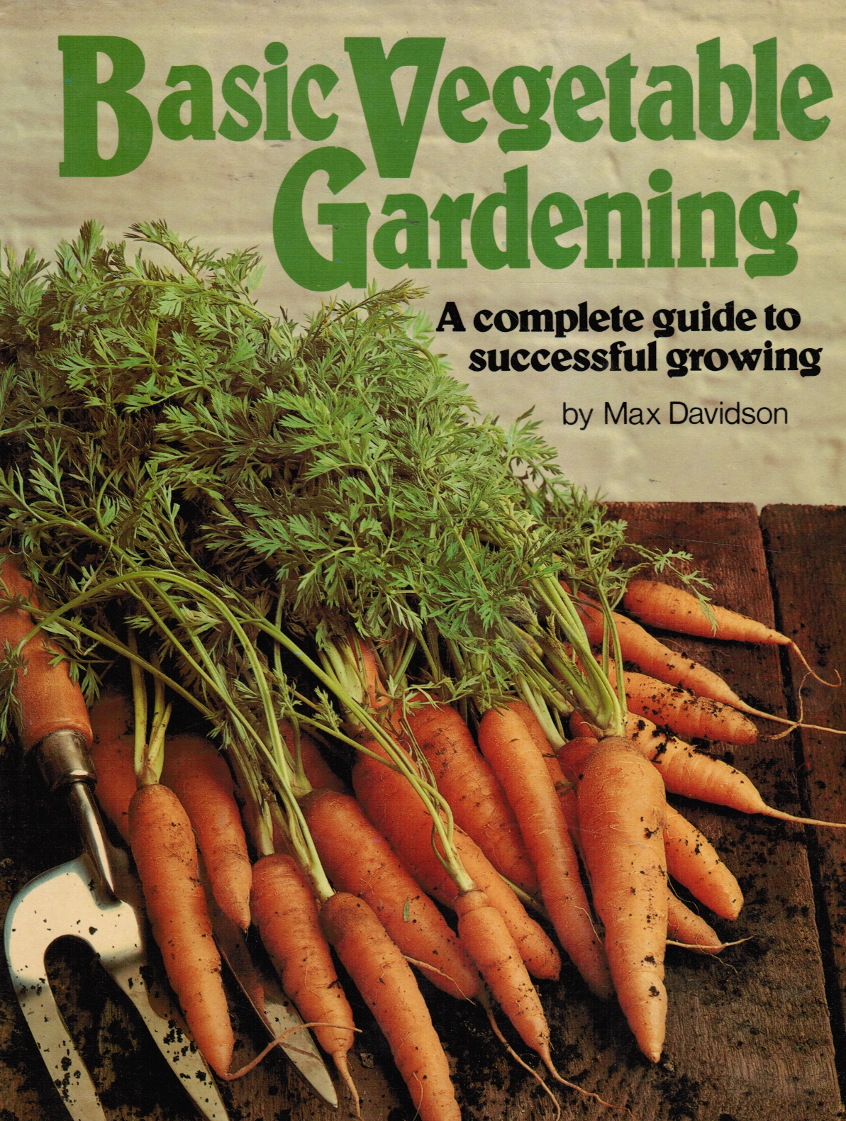Image for Basic Vegetable Gardening:  A Complete Guide to Successful Growing